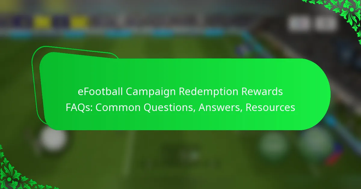 eFootball Campaign Redemption Rewards FAQs: Common Questions, Answers, Resources