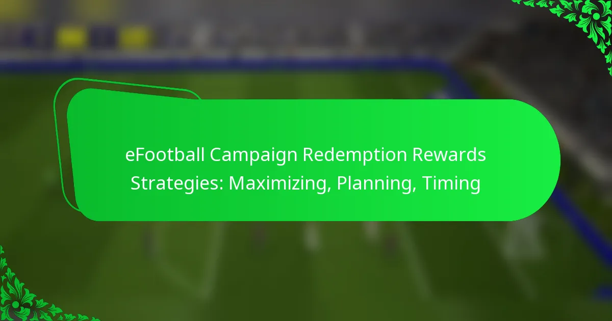 eFootball Campaign Redemption Rewards Strategies: Maximizing, Planning, Timing