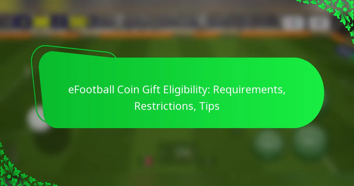 eFootball Coin Gift Eligibility: Requirements, Restrictions, Tips