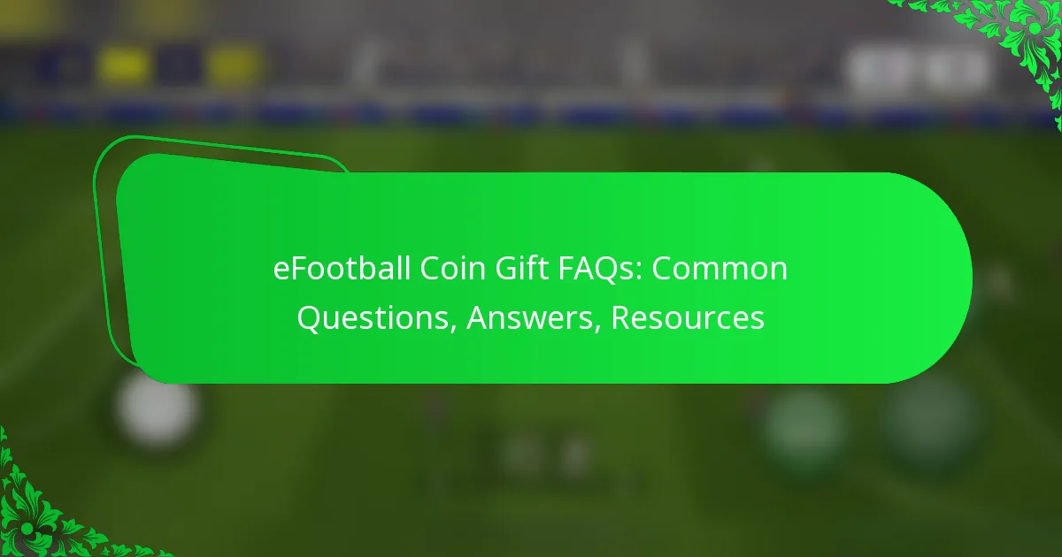 eFootball Coin Gift FAQs: Common Questions, Answers, Resources