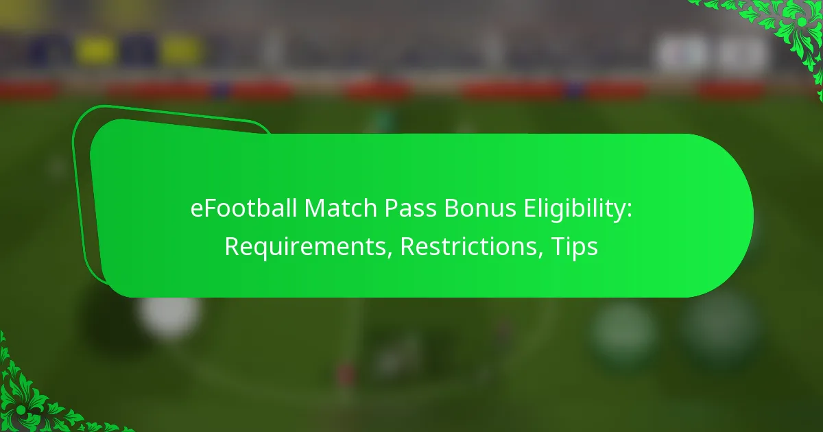 eFootball Match Pass Bonus Eligibility: Requirements, Restrictions, Tips
