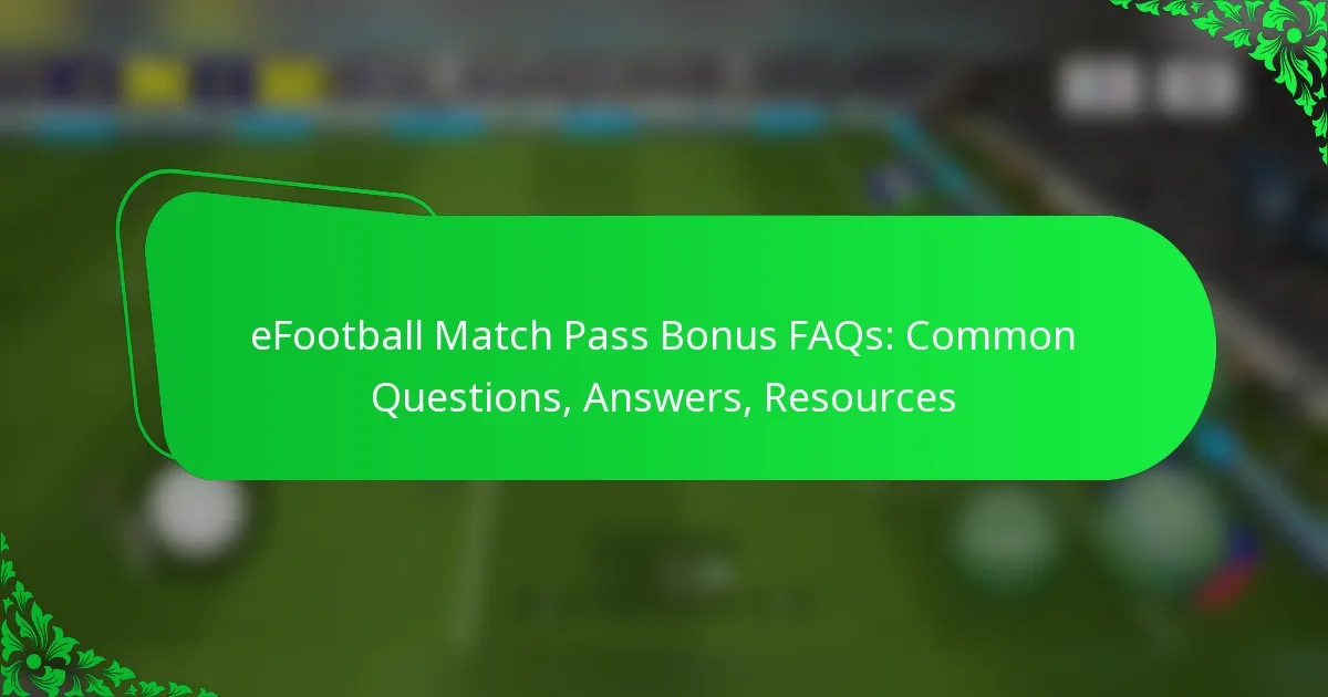 eFootball Match Pass Bonus FAQs: Common Questions, Answers, Resources