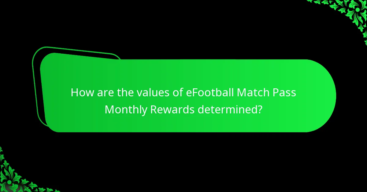 How are the values of eFootball Match Pass Monthly Rewards determined?