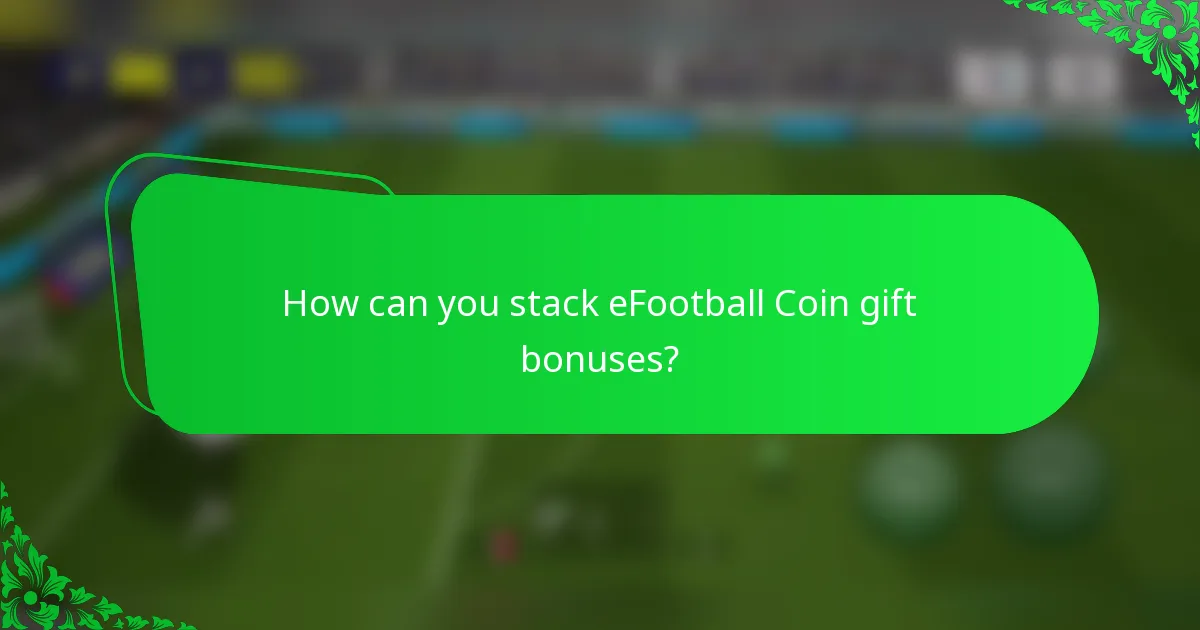 How can you stack eFootball Coin gift bonuses?