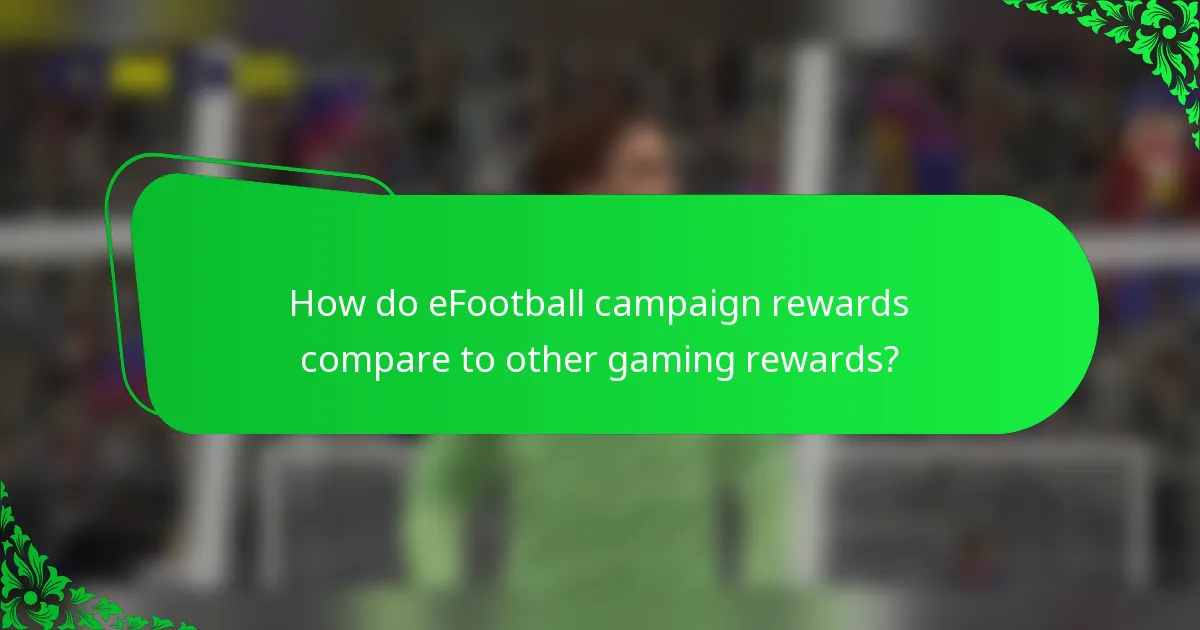 How do eFootball campaign rewards compare to other gaming rewards?