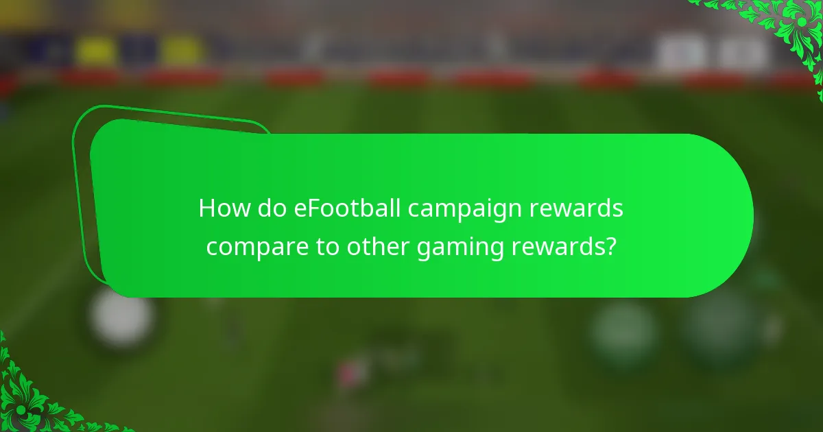 How do eFootball campaign rewards compare to other gaming rewards?