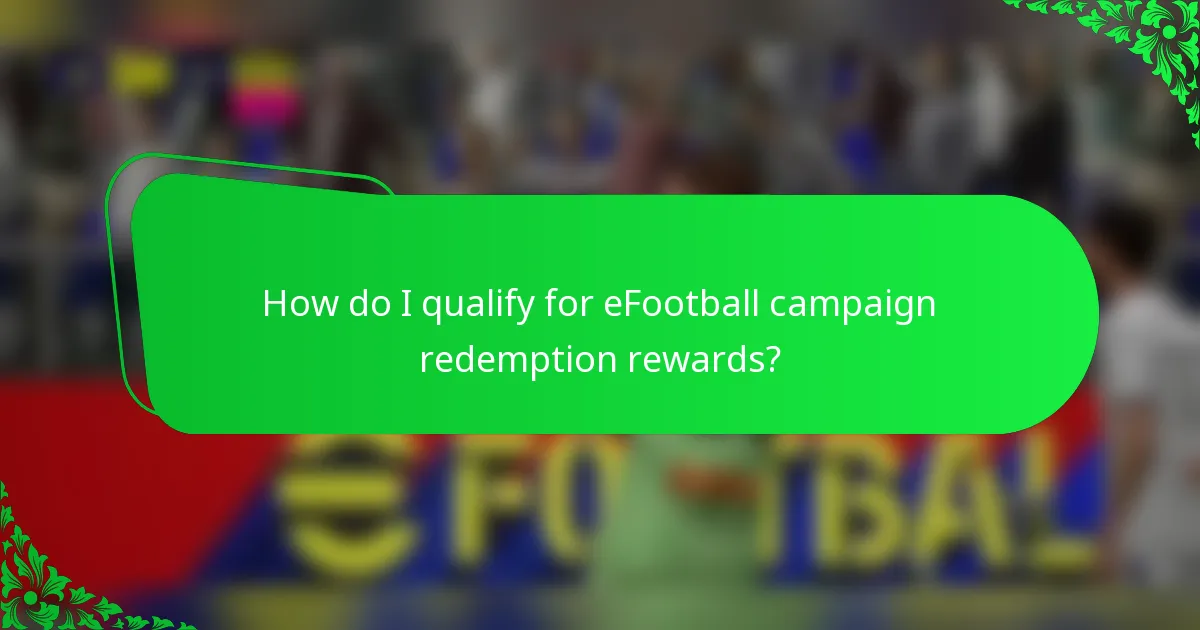 How do I qualify for eFootball campaign redemption rewards?