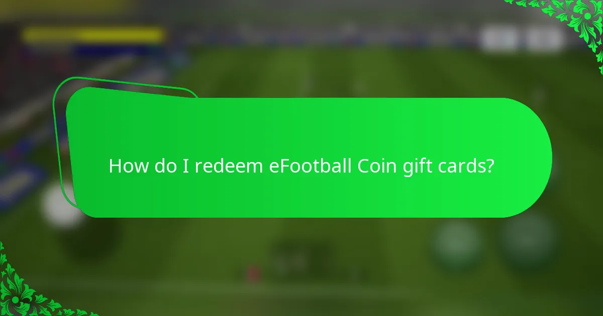 How do I redeem eFootball Coin gift cards?