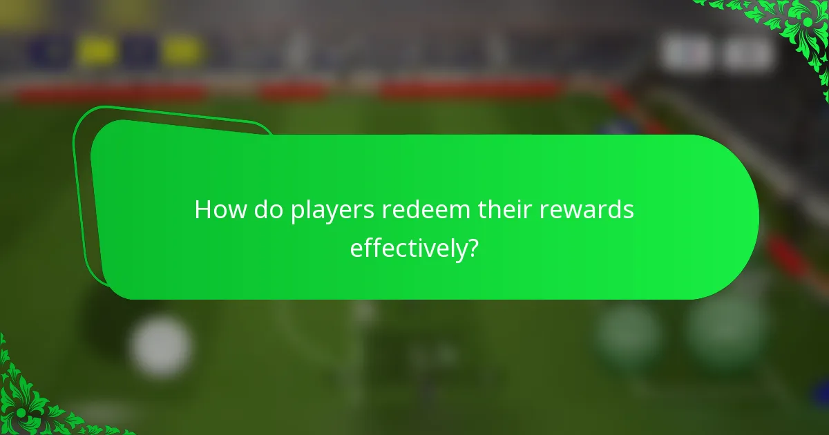 How do players redeem their rewards effectively?