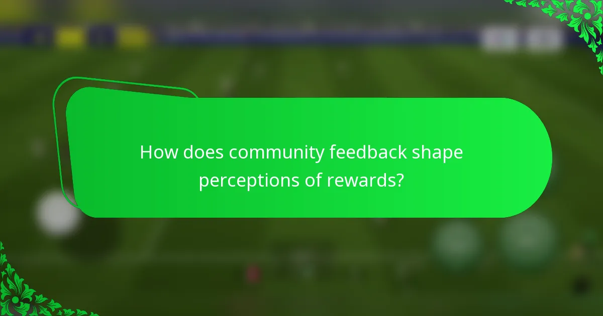 How does community feedback shape perceptions of rewards?