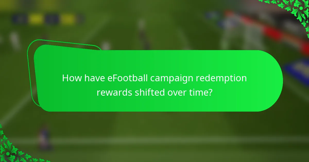 How have eFootball campaign redemption rewards shifted over time?