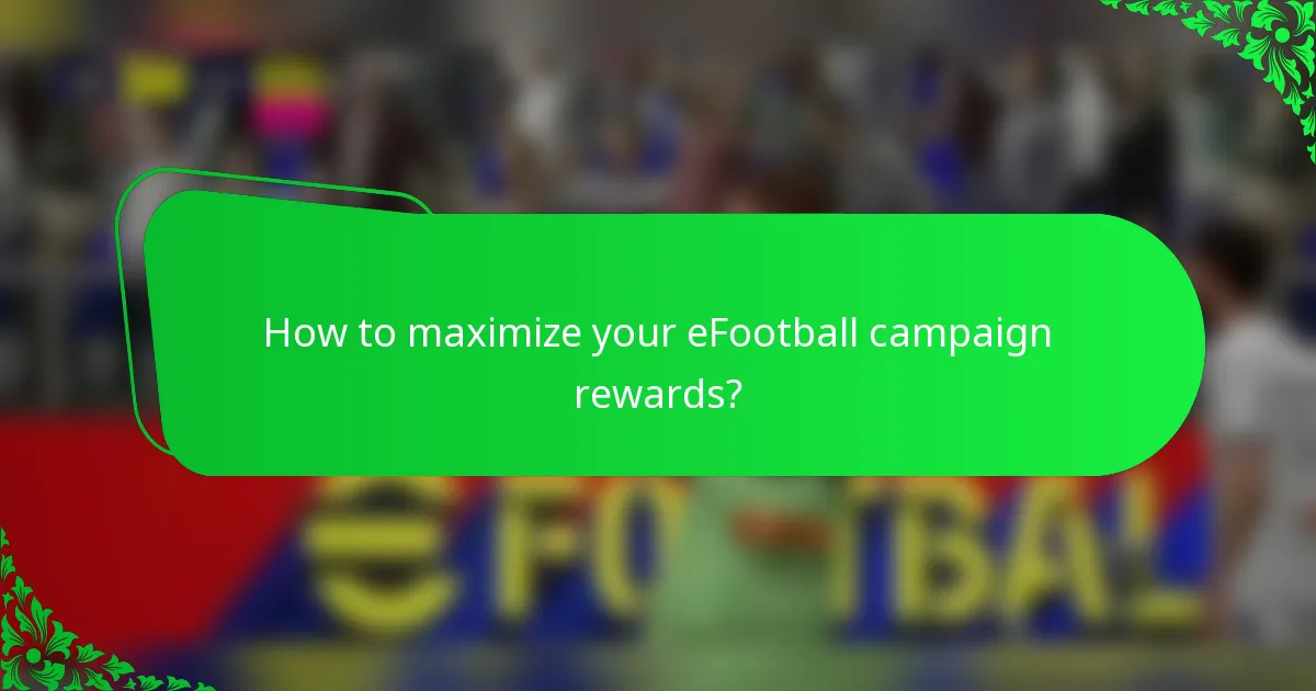 How to maximize your eFootball campaign rewards?