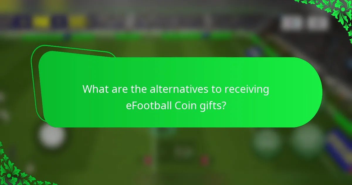 What are the alternatives to receiving eFootball Coin gifts?