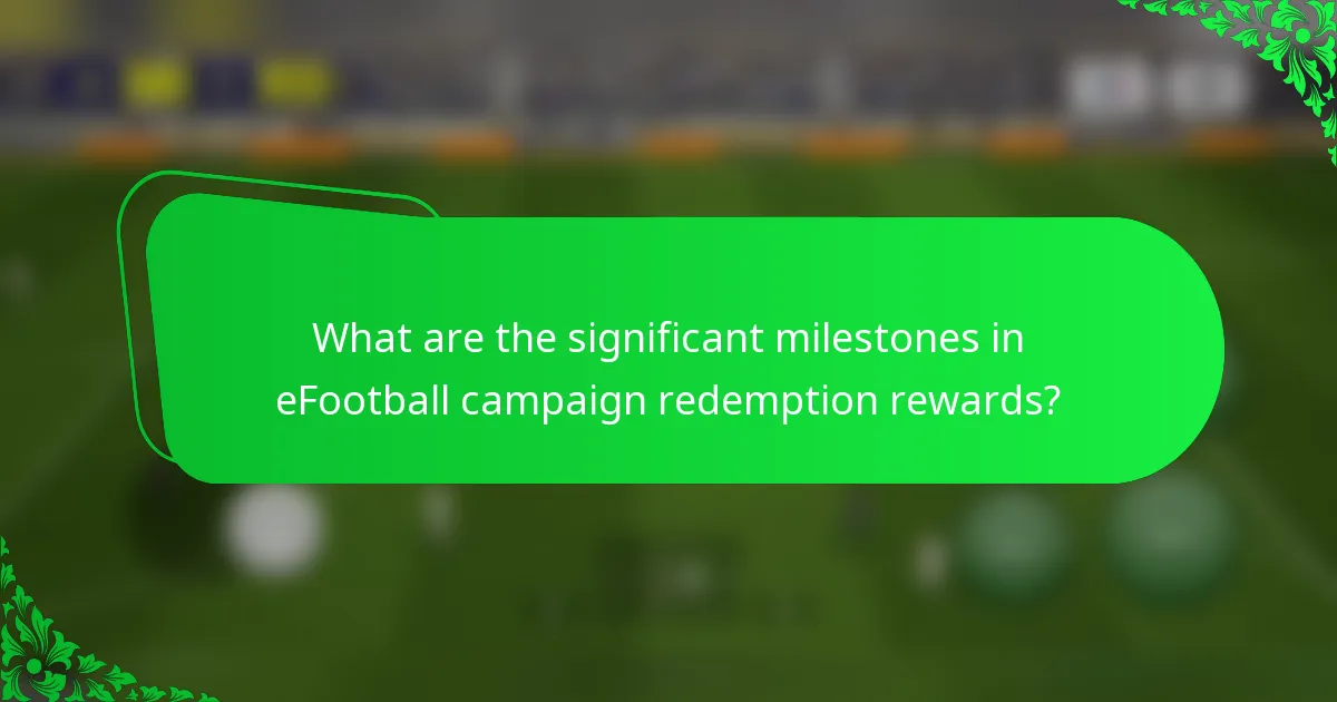 What are the significant milestones in eFootball campaign redemption rewards?