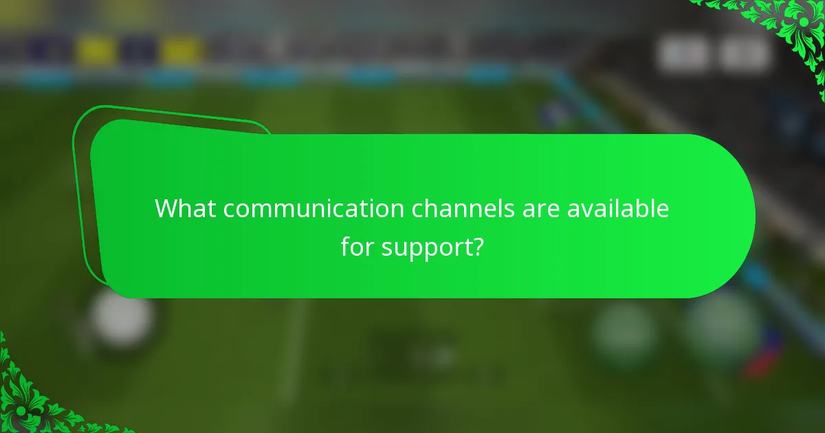 What communication channels are available for support?