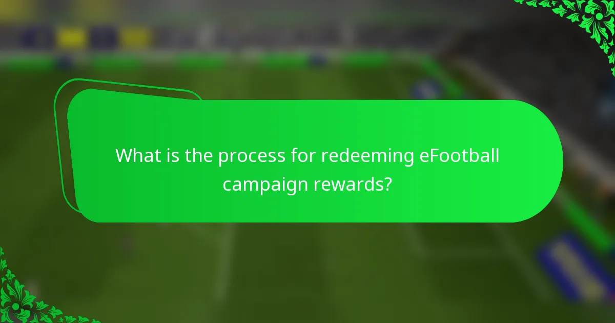 What is the process for redeeming eFootball campaign rewards?