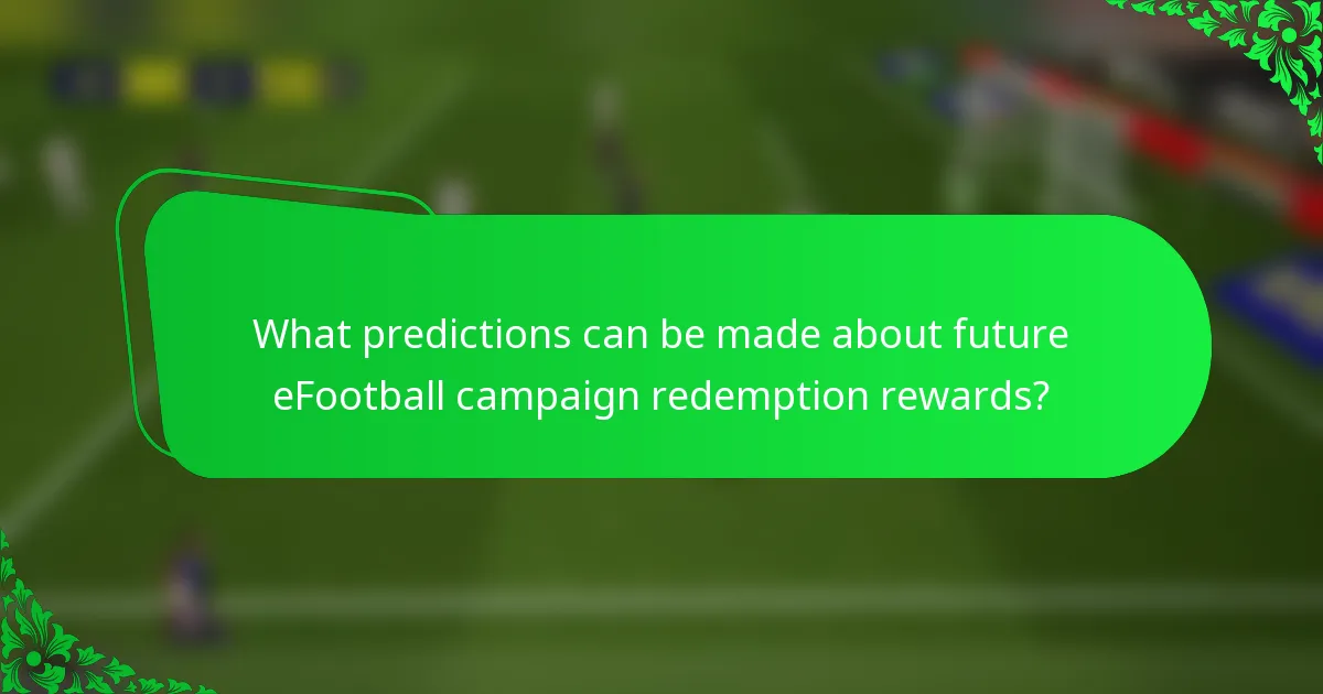 What predictions can be made about future eFootball campaign redemption rewards?