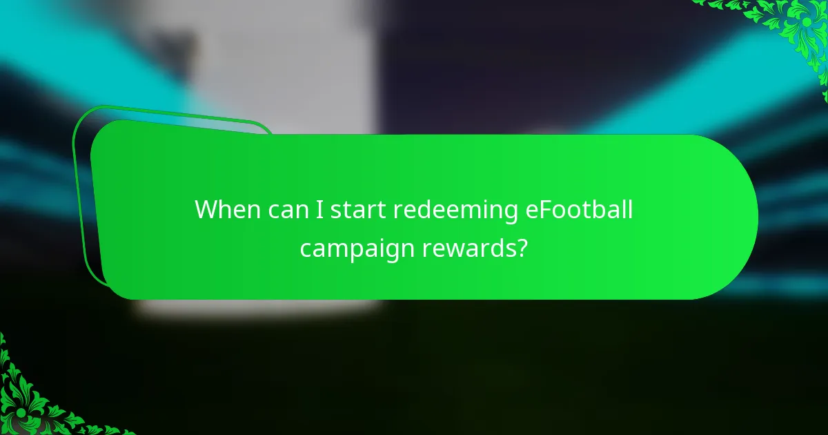 When can I start redeeming eFootball campaign rewards?