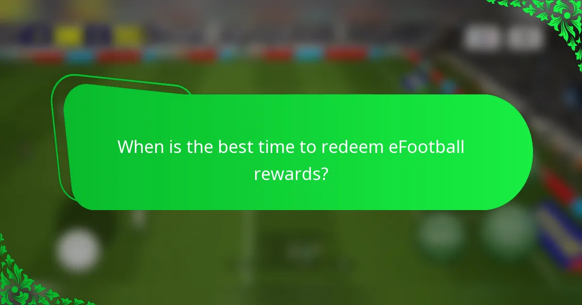 When is the best time to redeem eFootball rewards?
